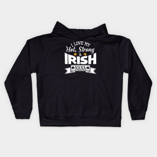 Happy Saint Patrick Day I Love My Hot Strong And Irish Nana Kids Hoodie